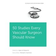 50 Studies Every Vascular Surgeon Should Know (Fifty Studies Every Doctor Should Know)
