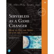 Serverless as a Game Changer: How to Get the Most Out of the Cloud (Addison-Wesley Signature Series)